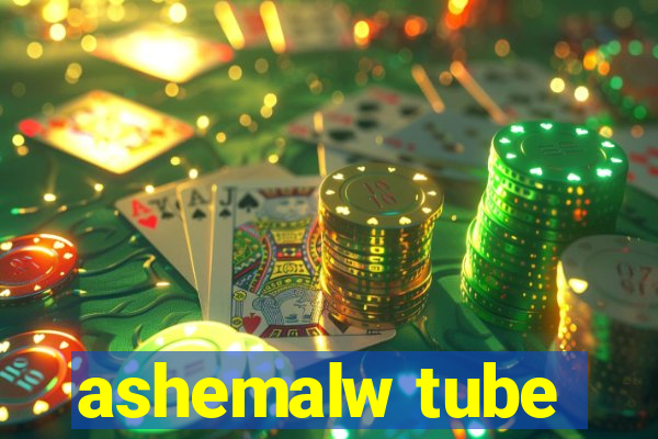 ashemalw tube